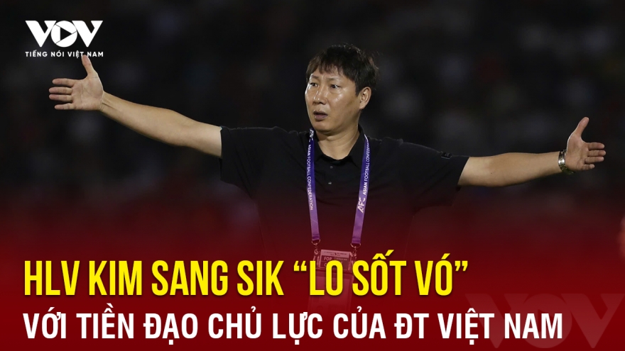 Tin bóng đá 4-5: HLV Kim Sang Sik “lo sốt vó” với tiền đạo chủ lực của ĐT Việt Nam